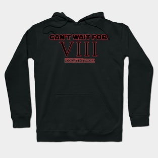 Can't Wait For VIII Hoodie